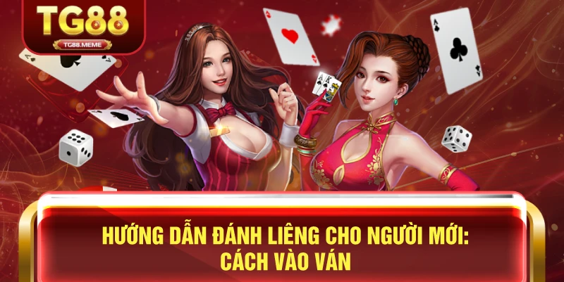 Hướng Dẫn Đánh Liêng Cho Người Mới: Cách Vào Ván