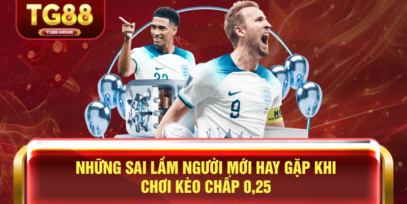 Những Sai Lầm Người Mới Hay Gặp Khi Chơi Kèo Chấp 0.25